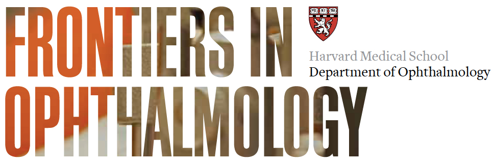 Frontiers in Ophthalmology: Harvard Medical School Department of Ophthalmology